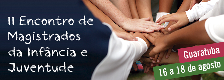 Amapar promove de 16 a 18 de agosto o II Encontro Magistrados da Infância e Juventude