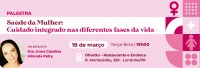 Saúde da Mulher: cuidado integrado nas diferentes fases da vida