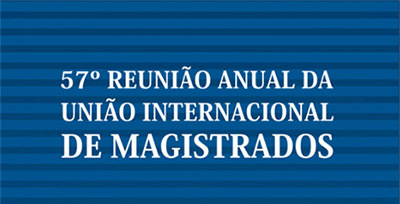 57ª Reunião Anual da União Internacional de Magistrados começa neste sábado em Foz do Iguaçu