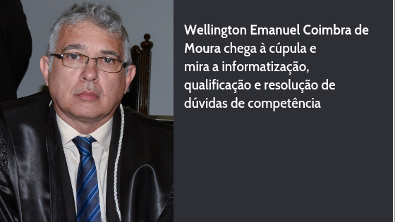Confira a entrevista com o desembargador Wellington Emanuel Coimbra de Moura, eleito 1º vice para a gestão 2019/2020
